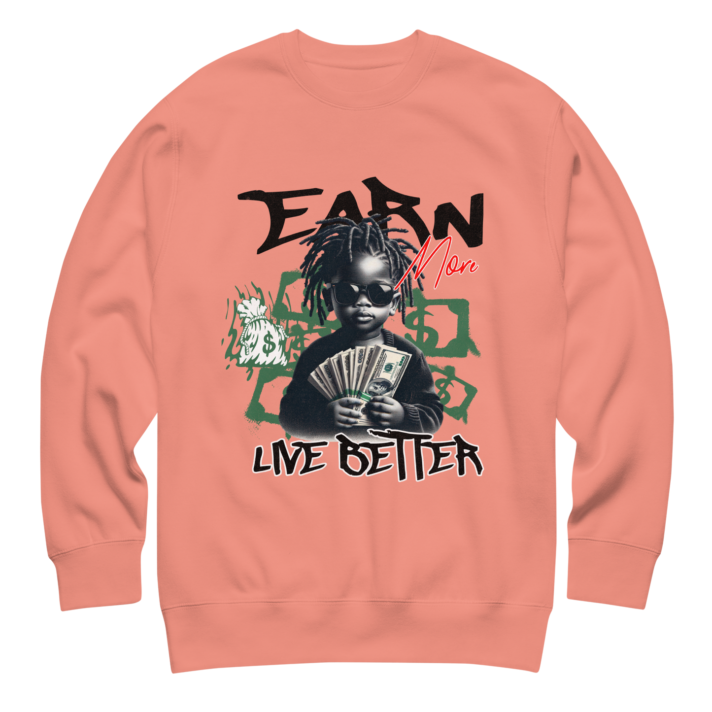 “Earn More, Live Better” Sweatshirt