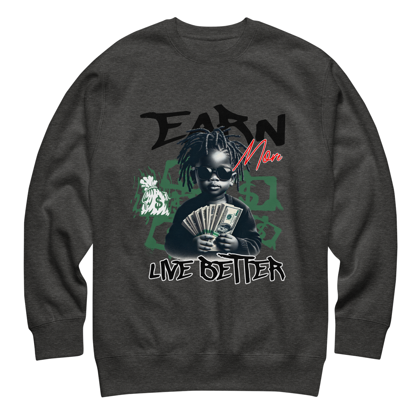 “Earn More, Live Better” Sweatshirt