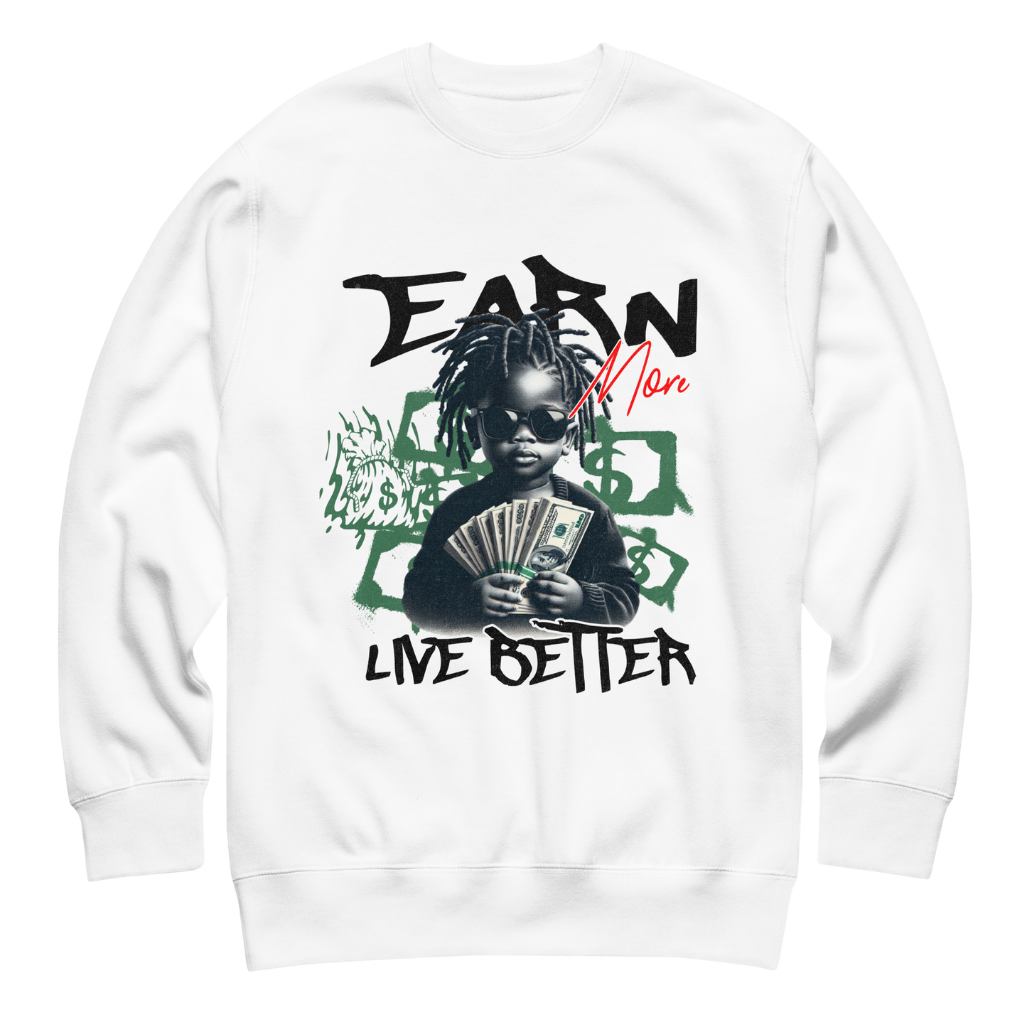 “Earn More, Live Better” Sweatshirt