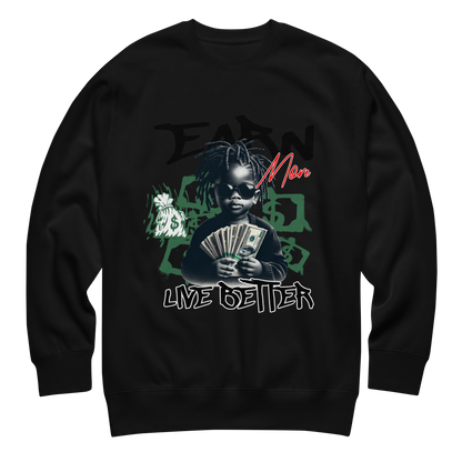 “Earn More, Live Better” Sweatshirt