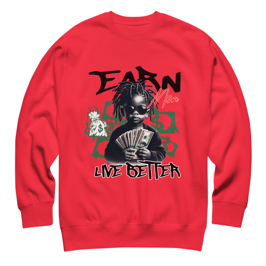 “Earn More, Live Better” Sweatshirt