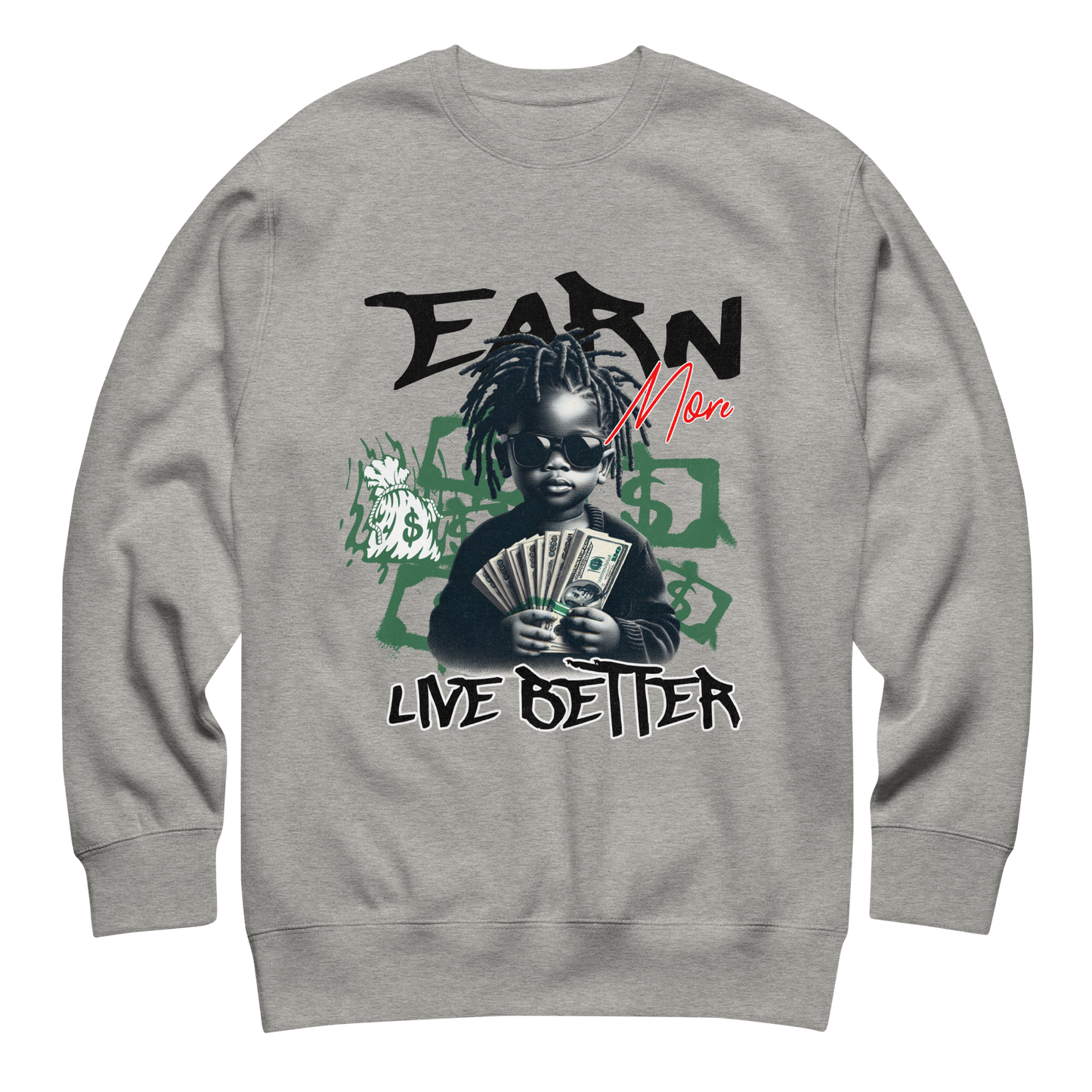 “Earn More, Live Better” Sweatshirt